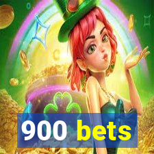 900 bets