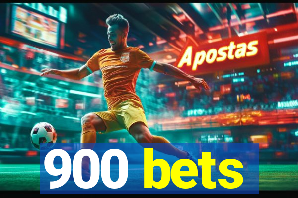 900 bets