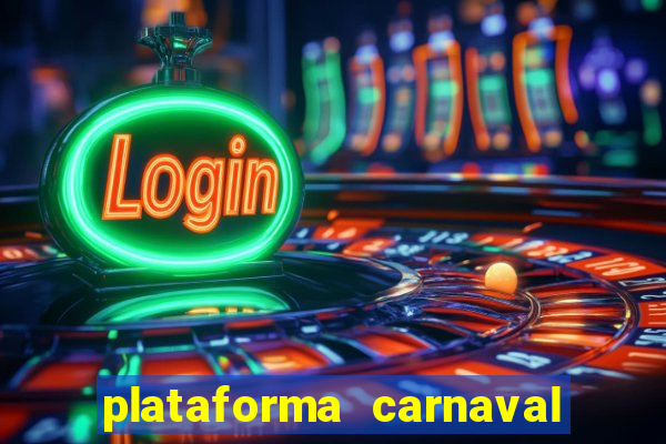 plataforma carnaval 777 bet