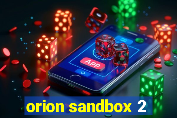 orion sandbox 2