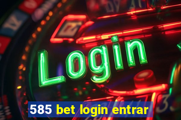 585 bet login entrar