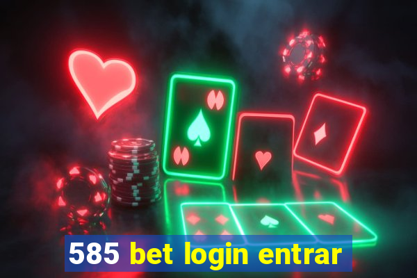 585 bet login entrar