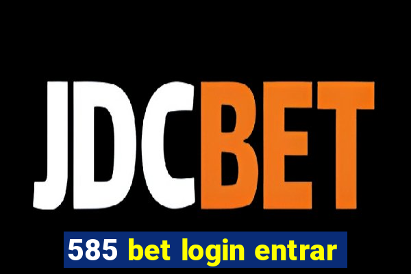 585 bet login entrar