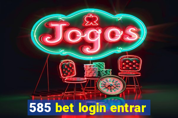 585 bet login entrar