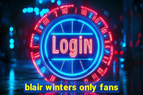 blair winters only fans