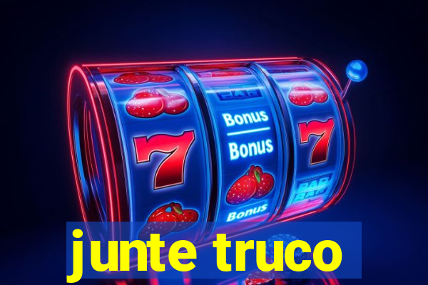 junte truco