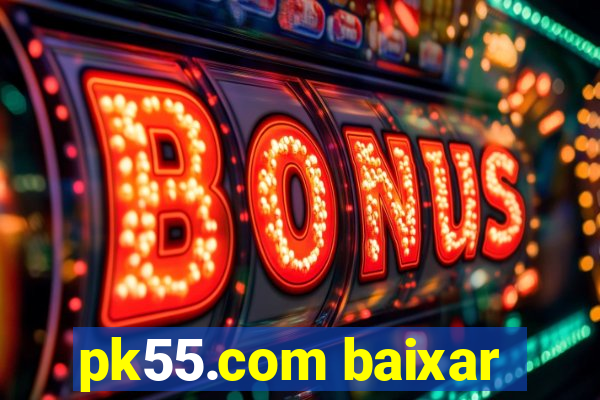 pk55.com baixar