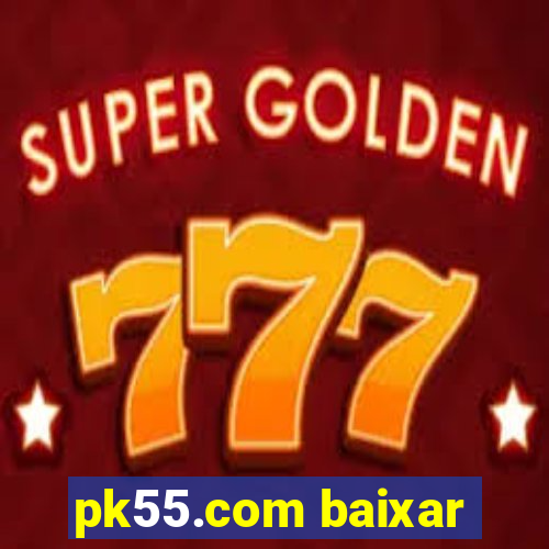 pk55.com baixar