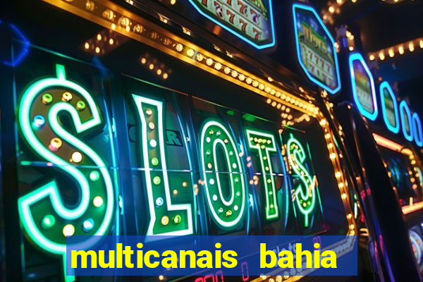 multicanais bahia ao vivo