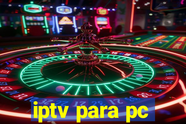 iptv para pc