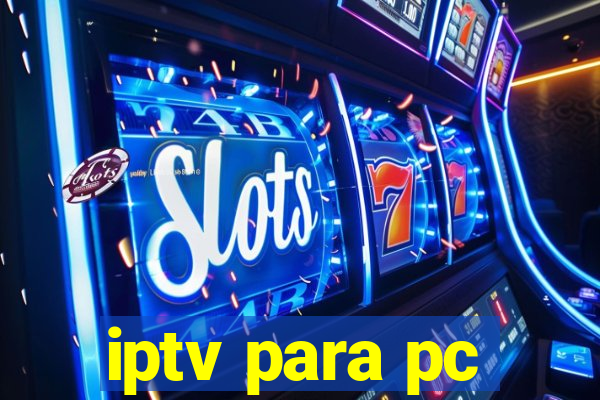 iptv para pc