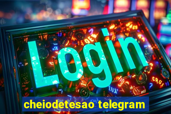 cheiodetesao telegram