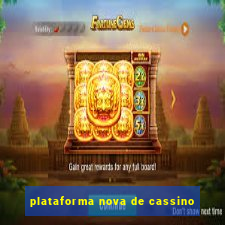 plataforma nova de cassino