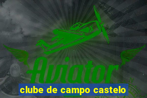 clube de campo castelo