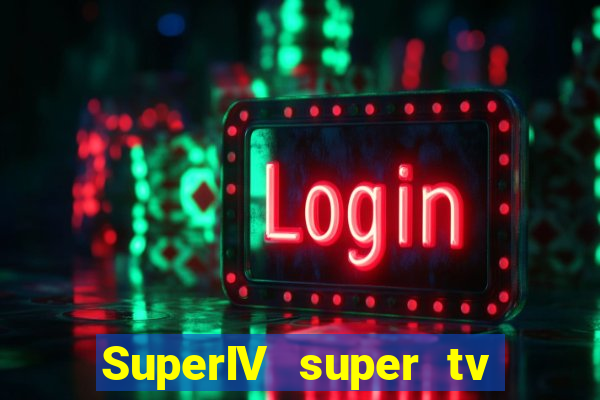 SuperIV super tv ao vivo super tv ao vivo -