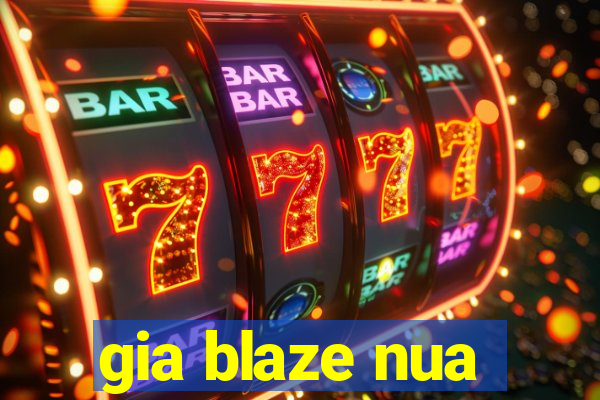 gia blaze nua