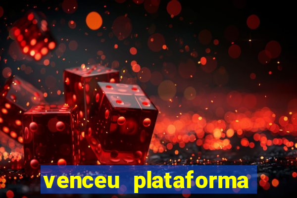 venceu plataforma de jogos