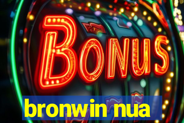 bronwin nua