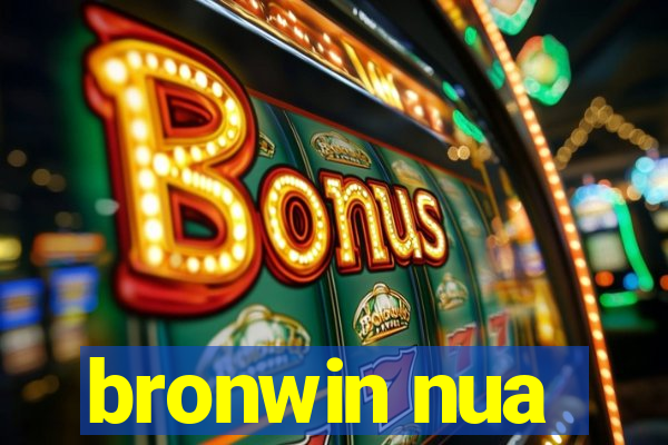 bronwin nua