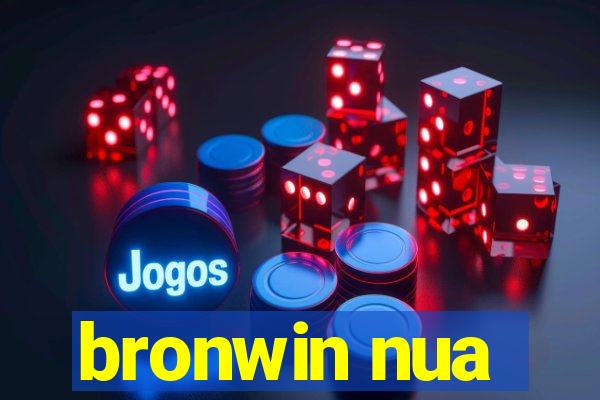 bronwin nua