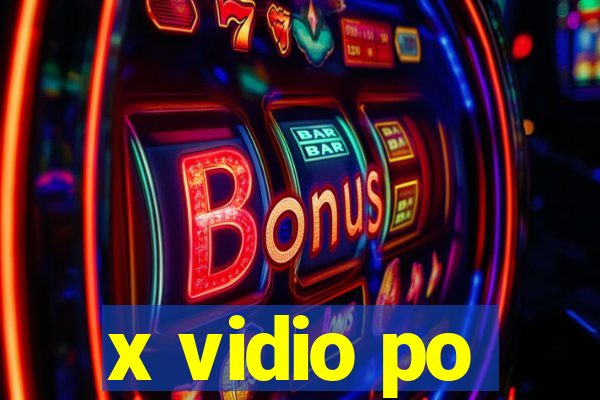 x vidio po