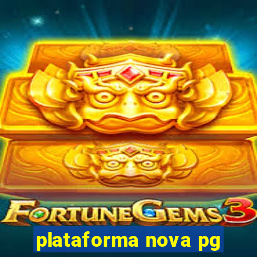 plataforma nova pg