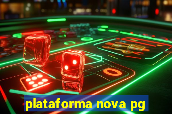 plataforma nova pg