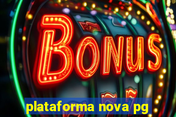 plataforma nova pg