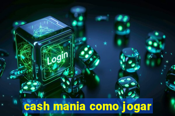 cash mania como jogar