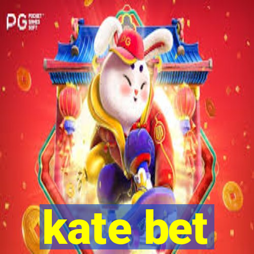 kate bet