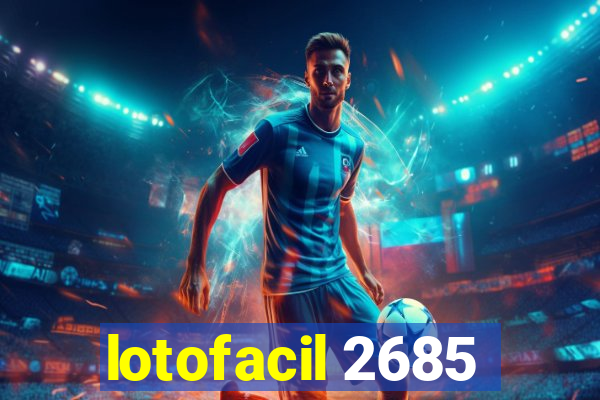 lotofacil 2685