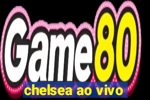 chelsea ao vivo