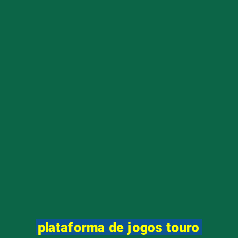 plataforma de jogos touro