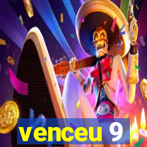 venceu 9