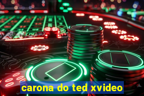 carona do ted xvideo