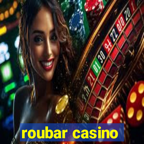 roubar casino