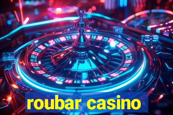 roubar casino