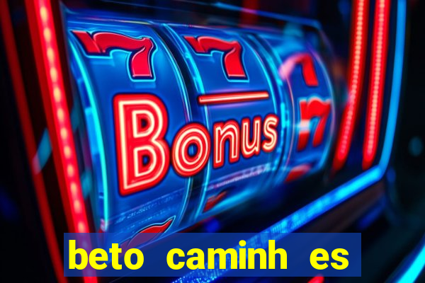 beto caminh es lajeado rs