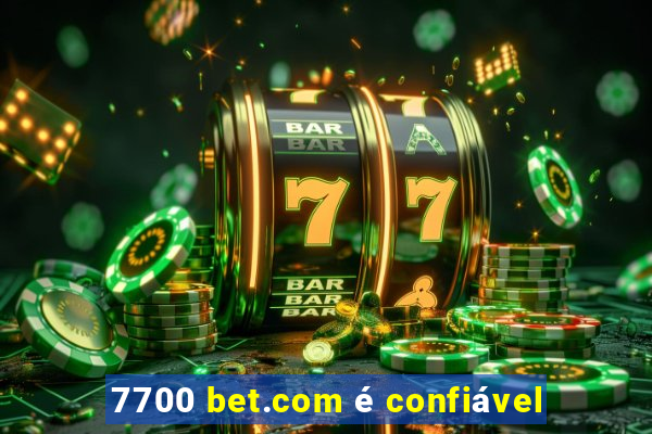 7700 bet.com é confiável