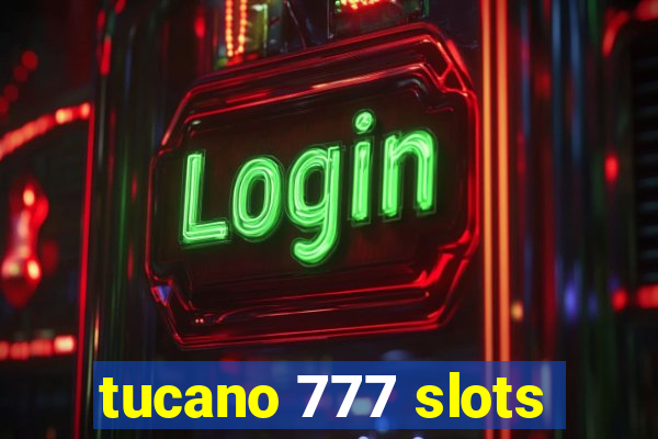 tucano 777 slots