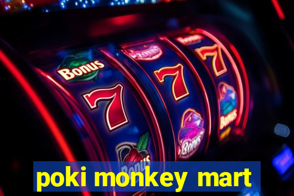 poki monkey mart