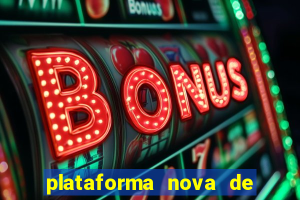 plataforma nova de jogos de aposta