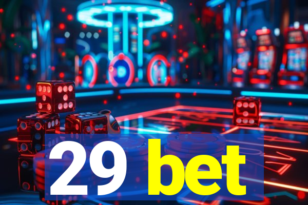 29 bet