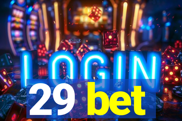 29 bet