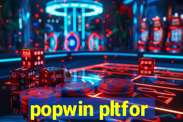 popwin pltfor