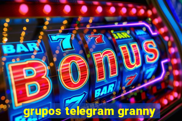 grupos telegram granny