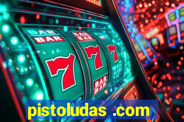 pistoludas .com