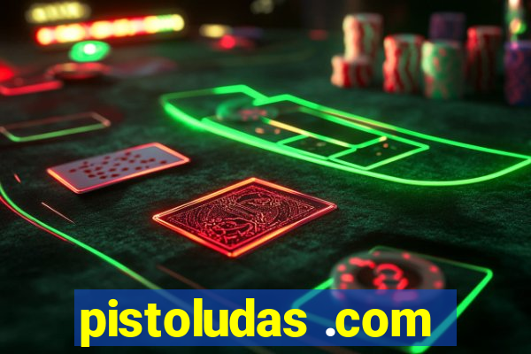 pistoludas .com