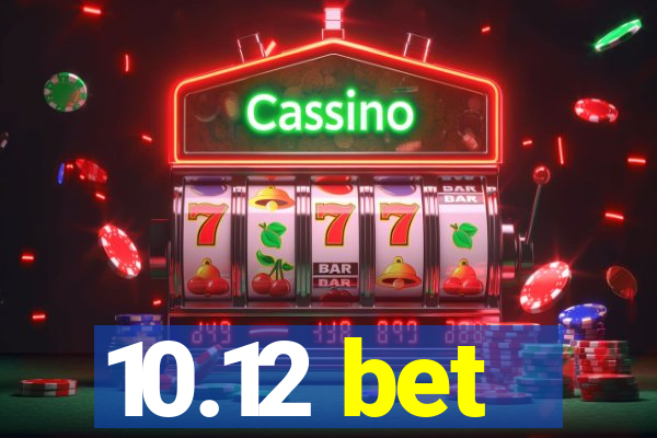 10.12 bet