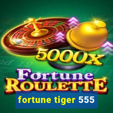 fortune tiger 555